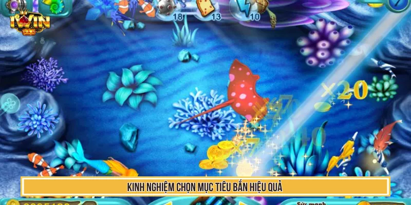 Kinh Nghiệm Chơi Bắn Cá Ăn 99% Thành Công Từ Cao Thủ Iwin 3 Kinh nghiệm chọn mục tiêu bắn hiệu quả