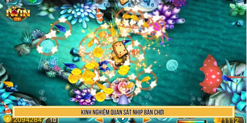 Kinh Nghiệm Chơi Bắn Cá Ăn 99% Thành Công Từ Cao Thủ Iwin 4 Kinh nghiệm quan sát nhịp bàn chơi