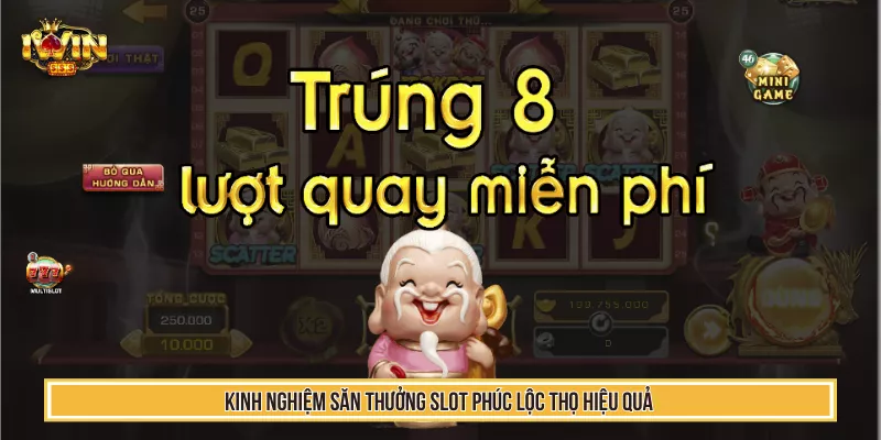Slot Phúc Lộc Thọ – Kinh Nghiệm Săn Thưởng Đậm Cùng IWIN 4 Kinh nghiệm săn thưởng slot Phúc Lộc Thọ hiệu quả