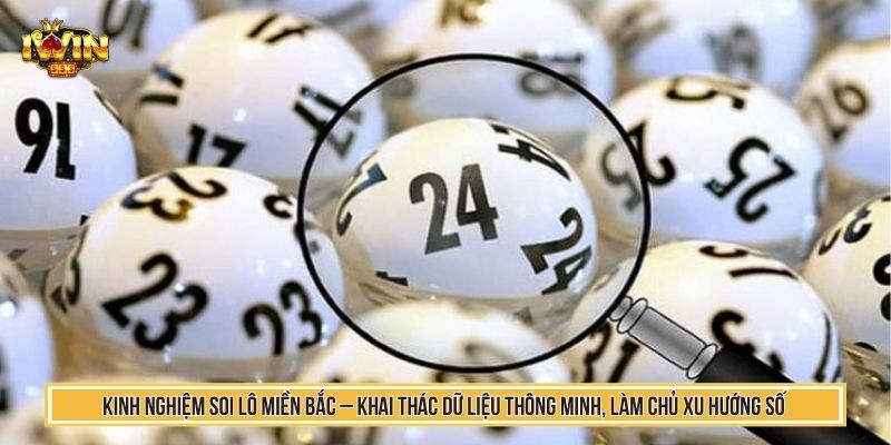 Kinh Nghiệm Soi Lô Miền Bắc Với Mẹo Hay Cao Thủ Đều Biết 5 Kinh nghiệm soi lô miền bắc