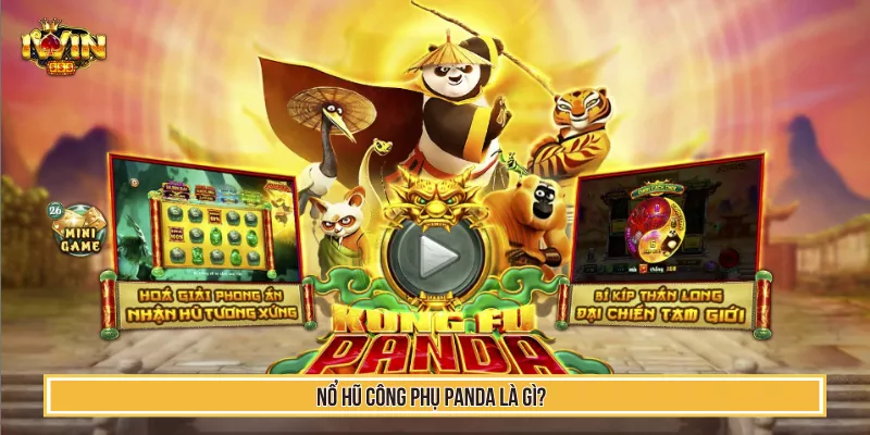 Nổ Hũ Công Phu Panda Là Gì? Bí Kíp Săn Jackpot Hấp Dẫn 2 Nổ hũ công phụ panda là gì?